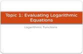 Logarithmic Functions Topic 1: Evaluating Logarithmic Equations.
