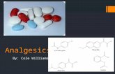 Analgesics By: Cole Williams. Analgesics  This is a class of general drugs or pain reliever.