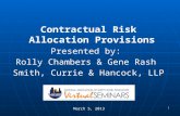 1 Contractual Risk Allocation Provisions Presented by: Rolly Chambers & Gene Rash Smith, Currie & Hancock, LLP March 5, 2013.