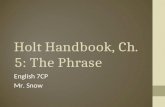 Holt Handbook, Ch. 5: The Phrase English 7CP Mr. Snow.