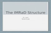The IMRaD Structure Dr. Lam TECM 5195. Why is this important? Your project, duh Consumers of research You form opinions based on research (whether you.