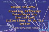 Beyond the OPAC: Creating Different Interfaces for Specialized Collections in an ILS System Sai Deng, Metadata Catalog Librarian Wichita State University.