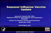 Seasonal Influenza Vaccine Update Jeanne M. Santoli, MD, MPH National Center for Immunization and Respiratory Diseases Centers for Disease Control and.