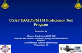 USAF JBAIDS/M1M Proficiency Test Program Presented By Thomas Shaak, Maj, USAF, BSC Deputy Chief, Division of Wound Biology and Translational Research Armed.