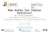 New Rules for Indian Politics? June 17, 2015 INSTITUTE facebook.com/idfcinstitutetwitter.com/idfcinstituteWe’re also on Dr. Milan Vaishnav, Associate,