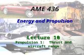 AME 436 Energy and Propulsion Lecture 10 Propulsion 1: Thrust and aircraft range.