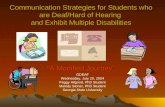 Communication Strategies for Students who are Deaf/Hard of Hearing and Exhibit Multiple Disabilities “A Modified Journey” GDEAF Wednesday, July 20, 2004.