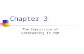 Chapter 3 The Importance of Forecasting in POM. Assumes causal system past ==> future Forecasts rarely perfect because of randomness Forecasts more accurate.