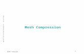 1 MESHCOMPRESSIONMESHCOMPRESSION EG99 Tutorial Mesh Compression.