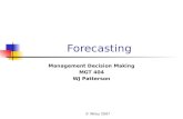 © Wiley 2007 Forecasting Management Decision Making MGT 404 WJ Patterson.