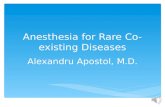 Anesthesia for Rare Co-existing Diseases Alexandru Apostol, M.D.