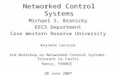 Networked Control Systems Michael S. Branicky EECS Department Case Western Reserve University Keynote Lecture 3rd Workshop on Networked Control Systems: