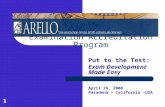 1 Examination Accreditation Program Put to the Test: Exam Development Made Easy April 26, 2008 Pasadena – California -USA.