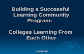 NISOD 2009 Building a Successful Learning Community Program: Colleges Learning From Each Other.