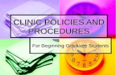 CLINIC POLICIES AND PROCEDURES For Beginning Graduate Students.