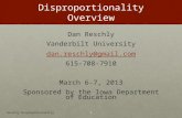 Disproportionality Overview Dan Reschly Vanderbilt University dan.reschly@gmail.com 615-708-7910 March 6-7, 2013 Sponsored by the Iowa Department of Education.