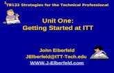 1 Unit One: Getting Started at ITT John Elberfeld JElberfeld@ITT-Tech.edu  TB133 Strategies for the Technical Professional.
