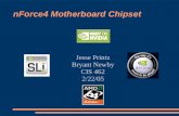 NForce4 Motherboard Chipset Jesse Printz Bryant Newby CIS 462 2/22/05.