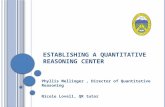 E STABLISHING A Q UANTITATIVE R EASONING C ENTER Phyllis Mellinger, Director of Quantitative Reasoning Nicole Lovell, QR tutor.