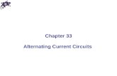Alternating Current Circuits Chapter 33. AC Circuit An AC circuit consists of a combination of circuit elements and an AC generator or source The output.