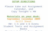 Tuesday, October 14, 2008 SETUP DIRECTIONS Please take out Assignment Calendar, and Copy Tonight’s HW Materials on your desk: September Calendar 2009 Drill.
