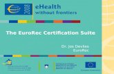 The EuroRec Certification Suite Dr. Jos Devlies EuroRec.