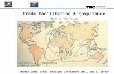 Trade facilitation & compliance “Back to the future” Gerwin Zomer (TNO), eFreight Conference 2012, Delft, 10-05-2012.