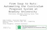 From Soup to Nuts: Automating the Curriculum Proposal System at Bradley University Electronic Document Routing Saves Time and Money Andy Kindler, Associate.