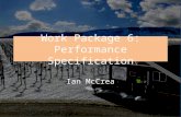 Work Package 6: Performance Specification Ian McCrea.