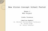 New Vision Concept School Portal Phase I MSE Project Sindhu Thotakura Committee Members Dr. Mitchell Neilsen(Major Professor) Dr. Gurdip Singh Dr. Daniel.