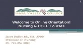 Welcome to Online Orientation! Nursing & HOEC Courses Janet Duffey RN, MS, APRN Professor of Nursing Ph. 707.259.8089 1.