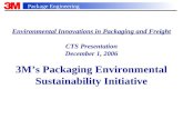 Package Engineering Environmental Innovations in Packaging and Freight CTS Presentation December 1, 2006 3M’s Packaging Environmental Sustainability Initiative.