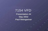7154 VFD Presentation #4 May 2002 Paul Weingartner.
