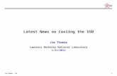 1 Jim Thomas - LBL Latest News on Cooling the SSD Jim Thomas Lawrence Berkeley National Laboratory 1/21/2011.