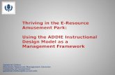 Thriving in the E-Resource Amusement Park: Using the ADDIE Instructional Design Model as a Management Framework Galadriel Chilton Electronic Resources.