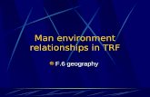 Man environment relationships in TRF F.6 geography.
