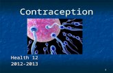 1 Contraception Health 12 2012-2013 2 Signs of Pregnancy Period is late or missed Period is late or missed Abnormal period; lighter or shorter Abnormal.