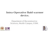 Intra-Operative fluid warmer device. Department of Reconstructive Sciences, Health Campus, USM.