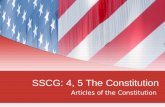 SSCG: 4, 5 The Constitution Articles of the Constitution.
