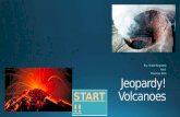 START!!. Vocabulary Volcano Characteristics Magma Composition at Volcanoes Explosive Eruption Effusive Eruptions Types of Volcanoes Super volcanoes Volcanoes.