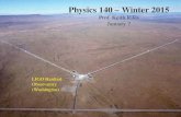 Physics 140 – Winter 2015 Prof. Keith Riles January 7 LIGO Hanford Observatory (Washington) 1.