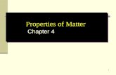 1 Properties of Matter Chapter 4. 2 Chapter 4 - Properties of Matter 4.1 Properties of SubstancesProperties of Substances 4.2 Physical ChangesPhysical.