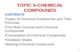 1 TOPIC 5-CHEMICAL COMPOUNDS CONTENTS Types of Chemical Compounds and Their Formulas The Mole Concept and Chemical Compounds Composition of Chemical Compounds.