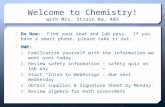 Welcome to Chemistry! with Mrs. Strain Rm. 403  Do Now: Find your seat and lab pass. If you have a smart phone, please take it out.  HWK: 1. Familiarize.