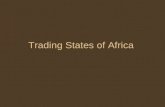 Trading States of Africa. Trading States and Kingdoms of Africa – 20 Questions 1.Define Mosque & city-state 2.What time of day did most trade across the.