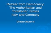 Retreat from Democracy: The Authoritarian and Totalitarian States Italy and Germany Chapter 26 part II.