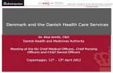 Danish Health and Medicines Authority  Denmark Dr. Else Smith, CEO Danish Health and Medicines Authority Meeting of the EU Chief Medical Officers, Chief.