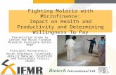 Fighting Malaria with Microfinance: Impact on Health and Productivity and Determining Willingness To Pay Presentation Given by Centre for Micro Finance.