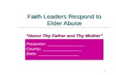 Presenter: ___________________ County: ____________________ Date: _____________________ Faith Leaders Respond to Elder Abuse 1 “Honor Thy Father and Thy.