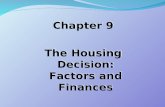Chapter 9 The Housing Decision: Factors and Finances Chapter 9 The Housing Decision: Factors and Finances.